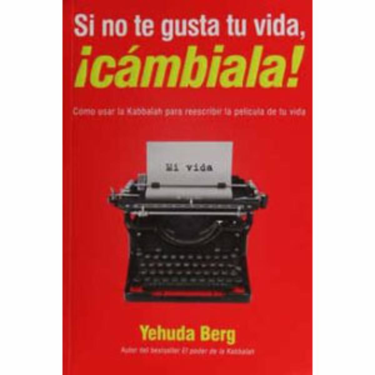 Libro Si No Te Gusta Tu Vida Cámbiala BERG YEHUDA 144 Páginas