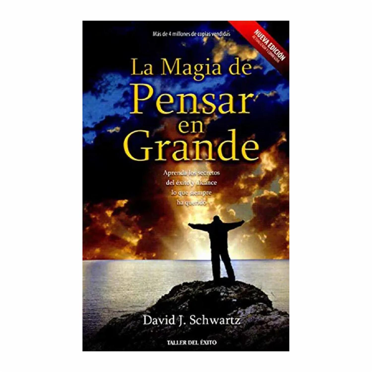 La Magia De Pensar En Grande David Schwartz TALLER DEL ÉXITO 263 Páginas