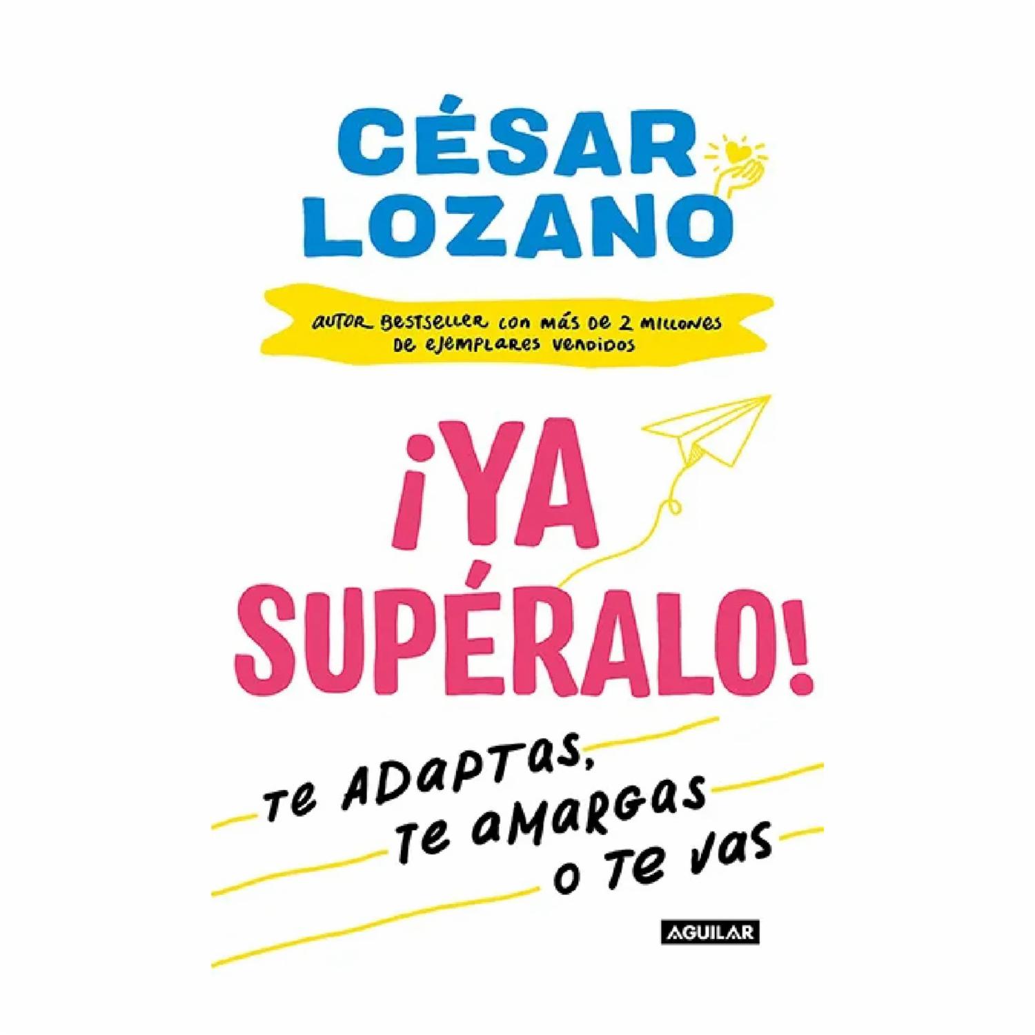 Ya Supéralo César Lozano AGUILAR 249 Páginas