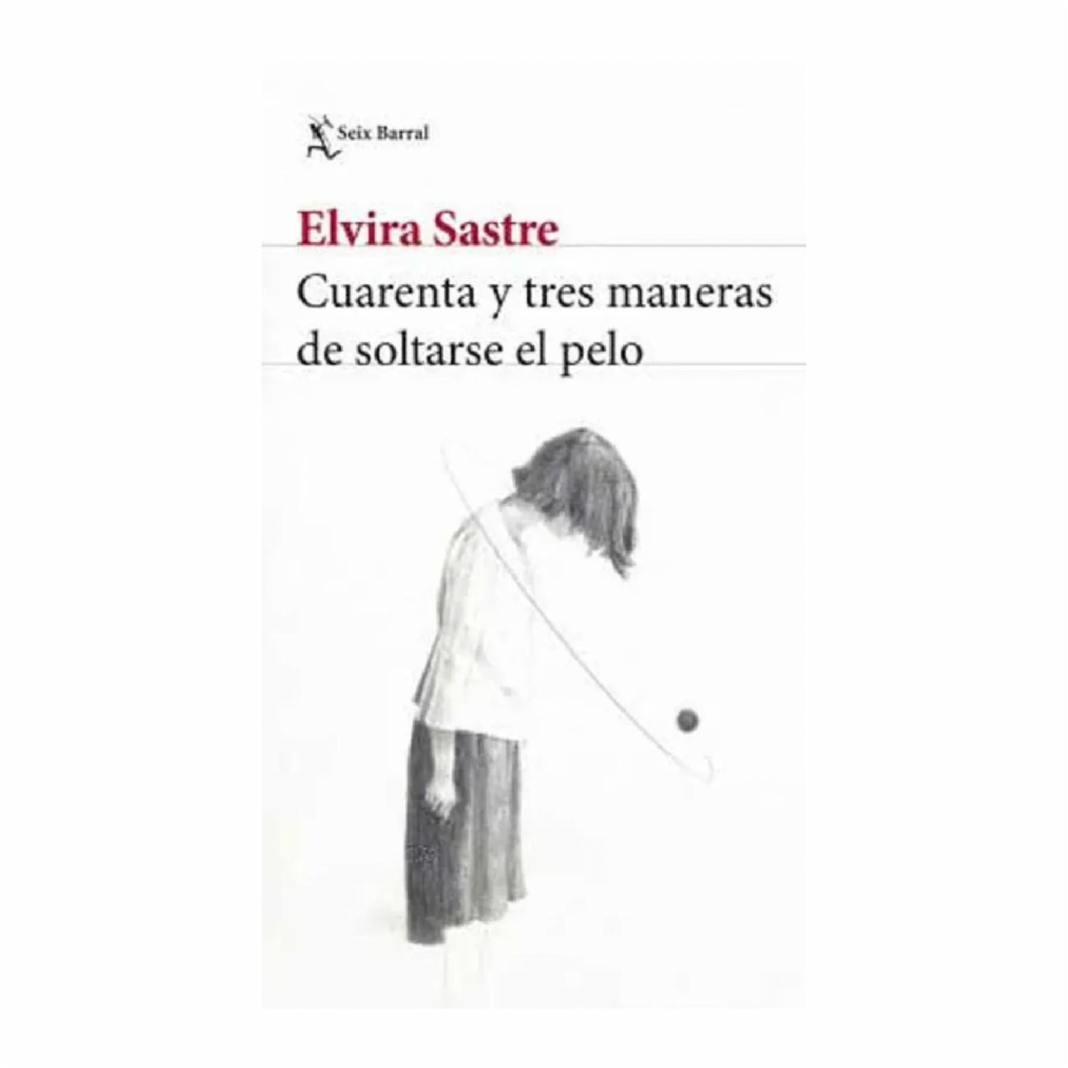 Libro Cuarenta Y Tres Maneras De Soltarse El Pelo SEIX BARRAL 160 Páginas Páginas