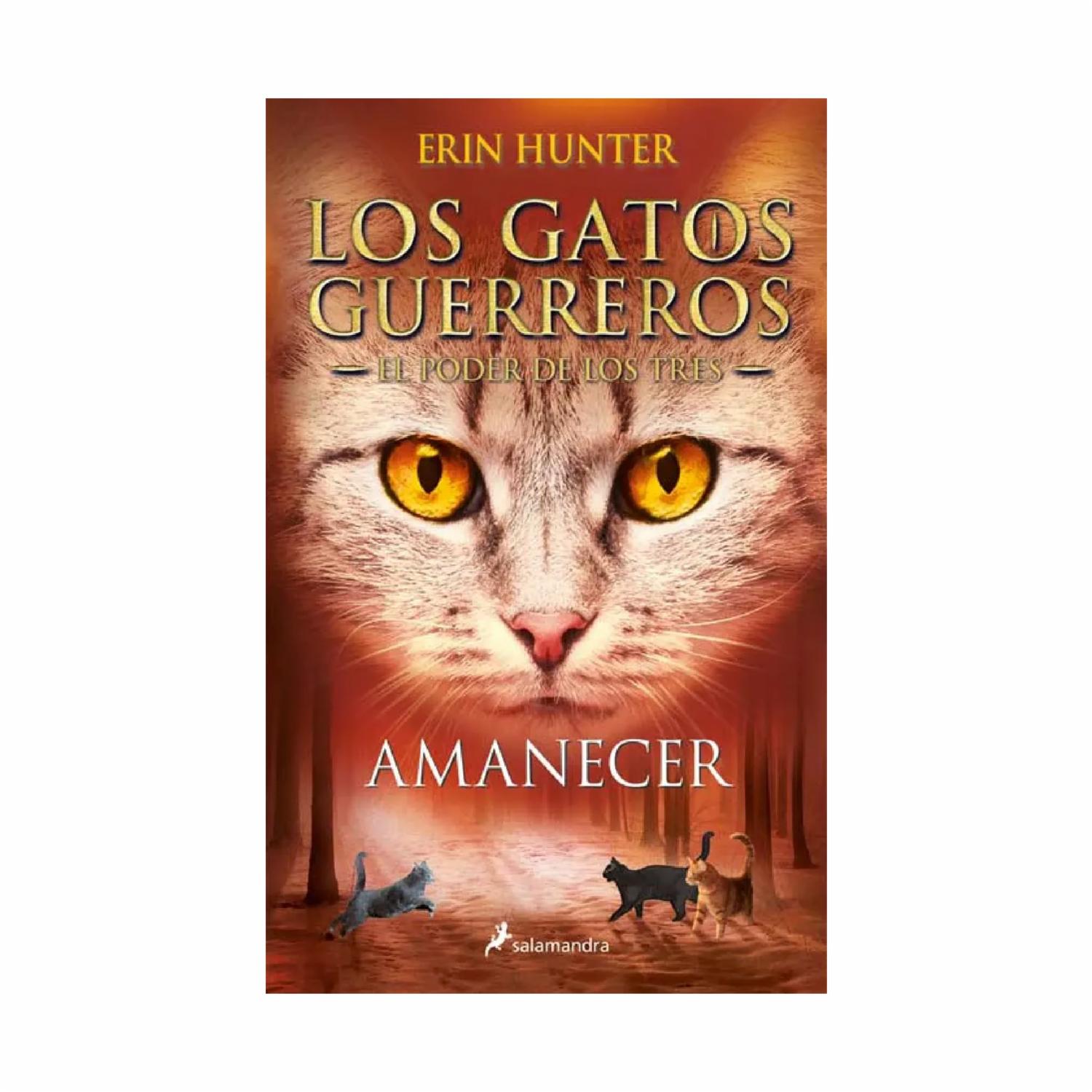 Los Gatos Guerreros El Poder De Los Tres 6 Amanecer Erin Hunter SALAMANDRA 315 Páginas