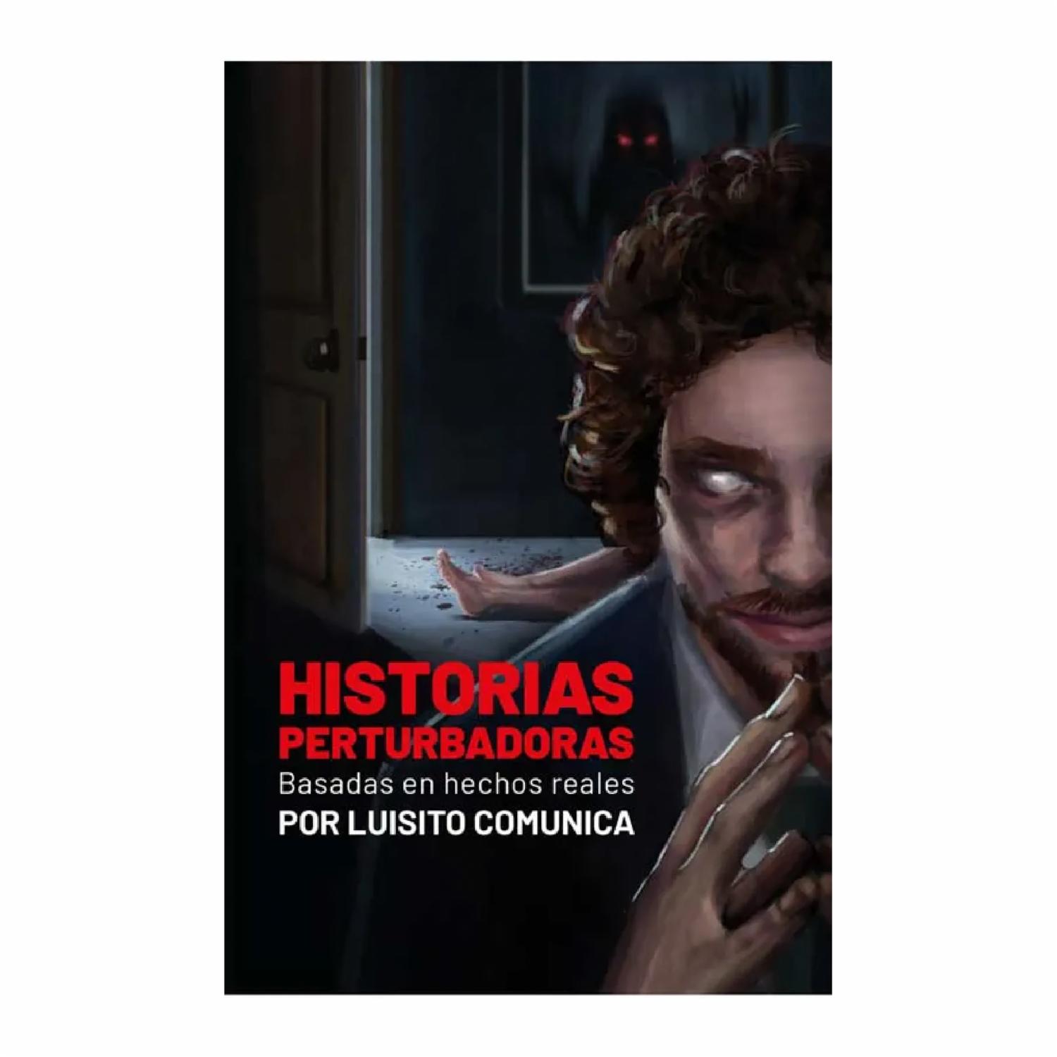 Historias Perturbadoras Basadas En Hechos Reales Luisito Comunica ALFAGUARA 244 Páginas
