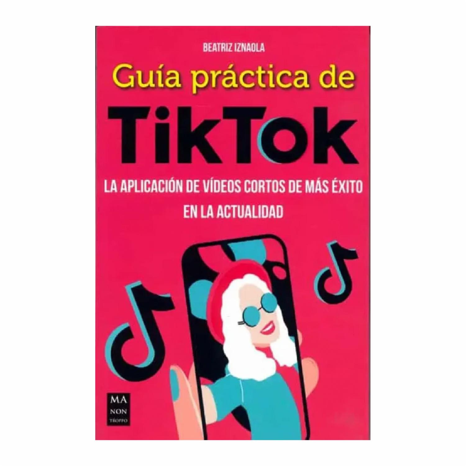 Guía Práctica De Tiktok Beatriz Iznaola MONTENA 192 Páginas