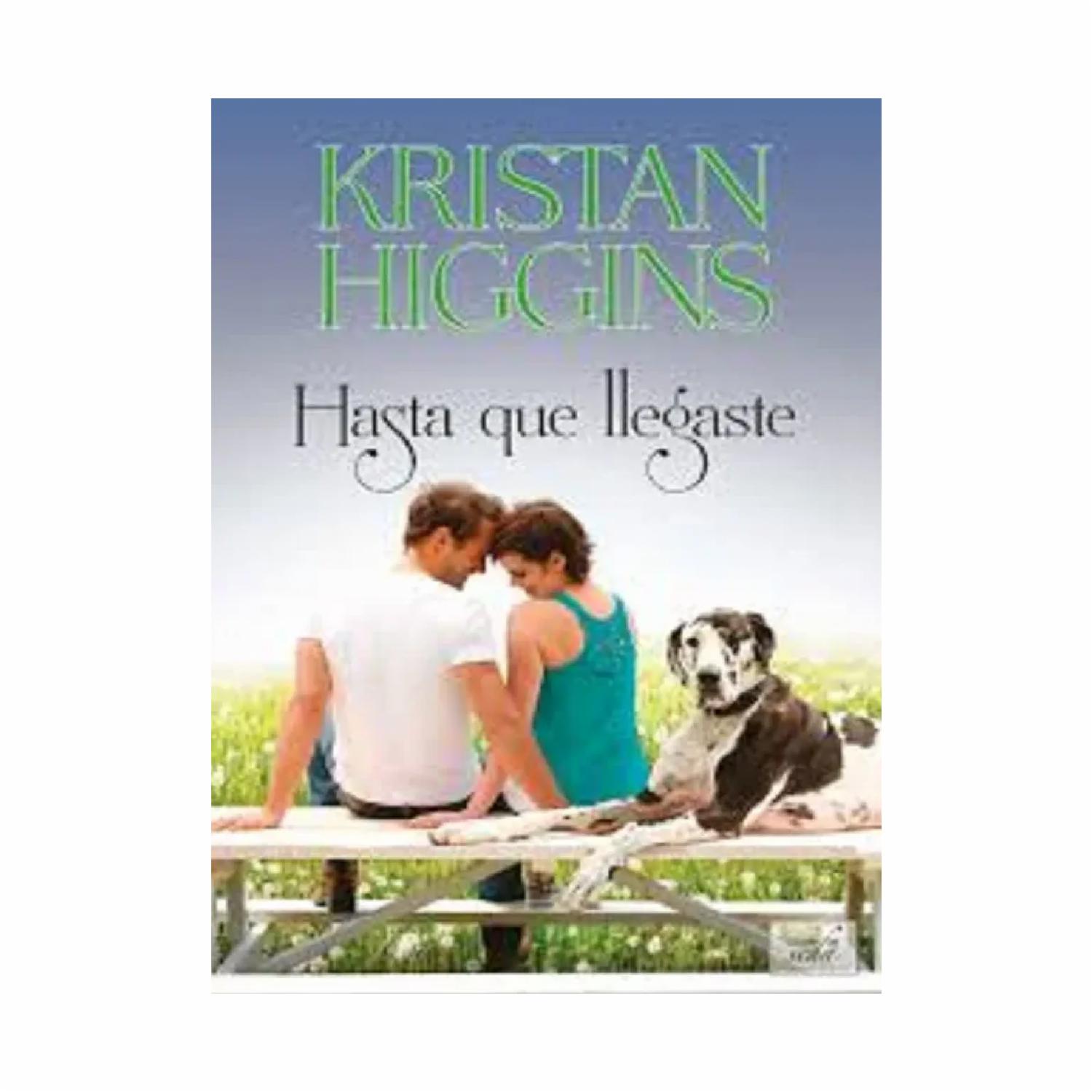 Hasta Que Llegaste Kristan Higgins LIBROS DE SEDA 448 Páginas