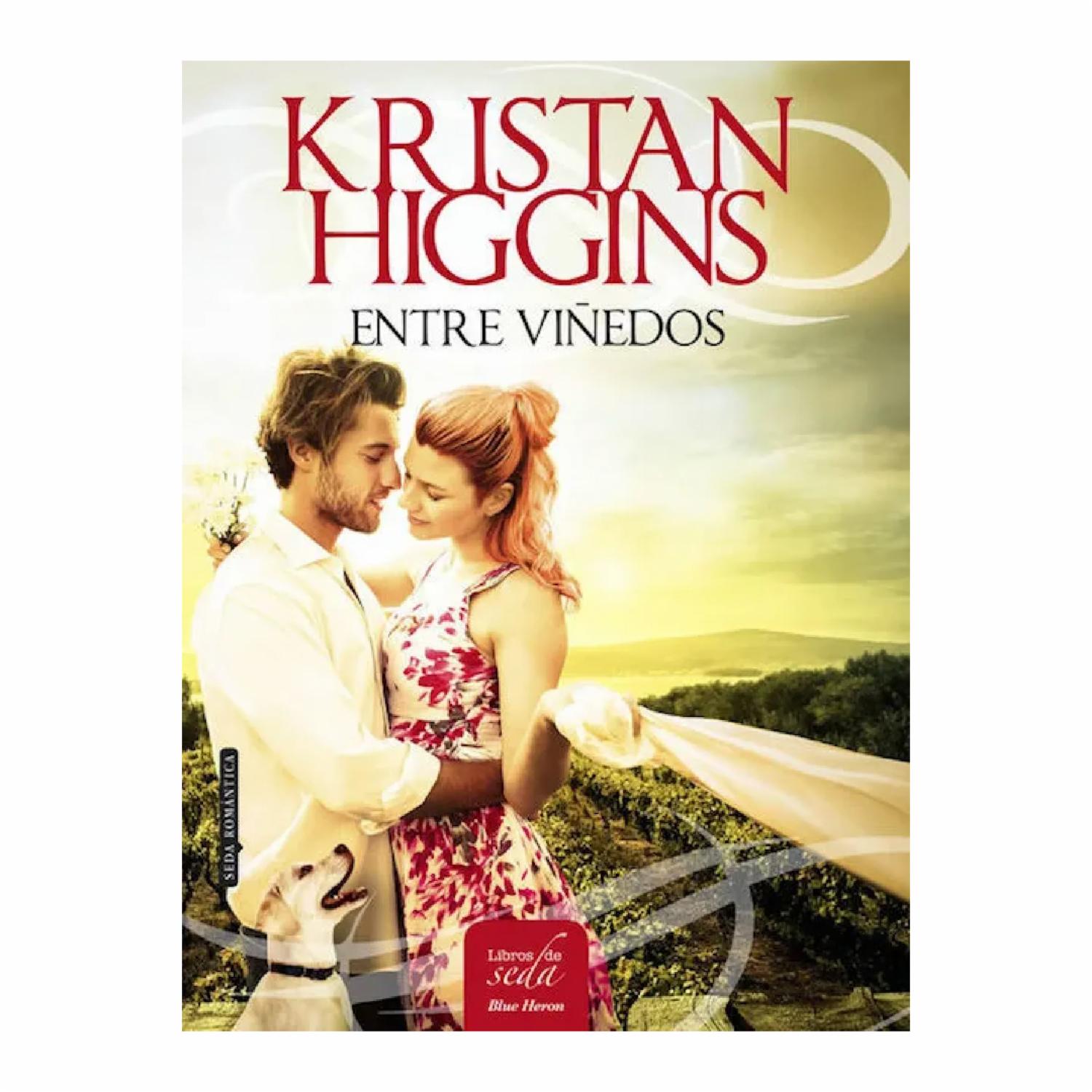 Entre Viñedos Kristan Higgins LIBROS DE SEDA 448 Páginas