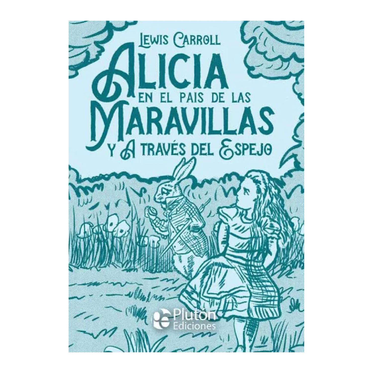 Alicia En El País De Las Maravillas Y Atraves Del Espejo PLUTÓN EDICIONES 311 Páginas