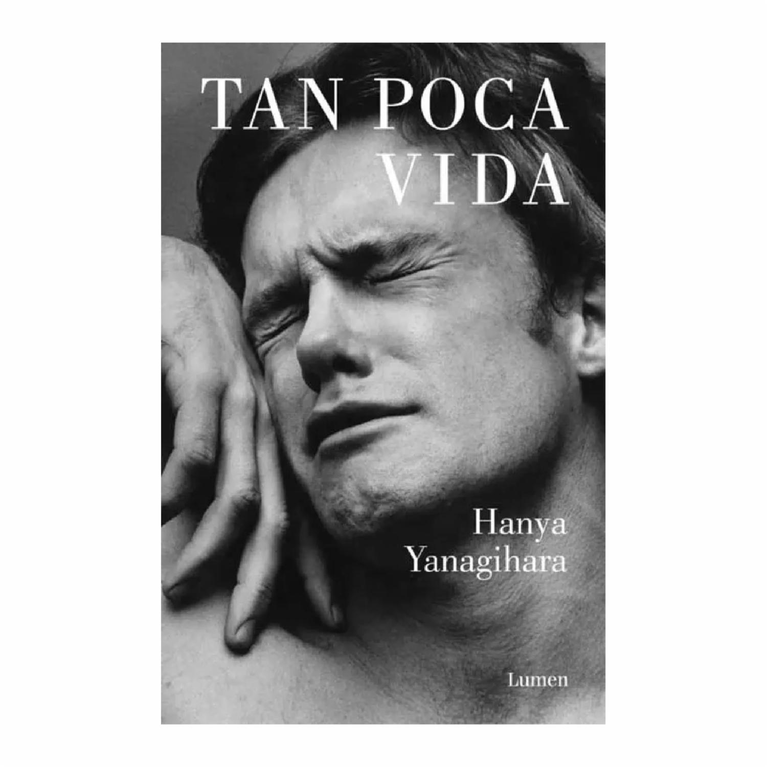 Tan Poca Vida Hania Yanagihara LUMEN 1001 Páginas