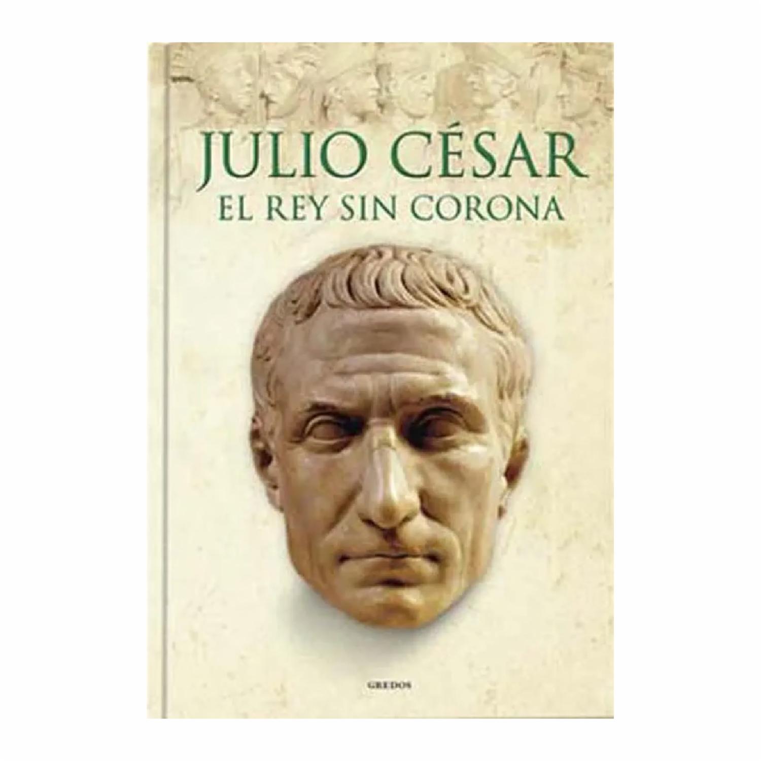 Julio Cesar El Rey Sin Corona GREDOS 137 Páginas