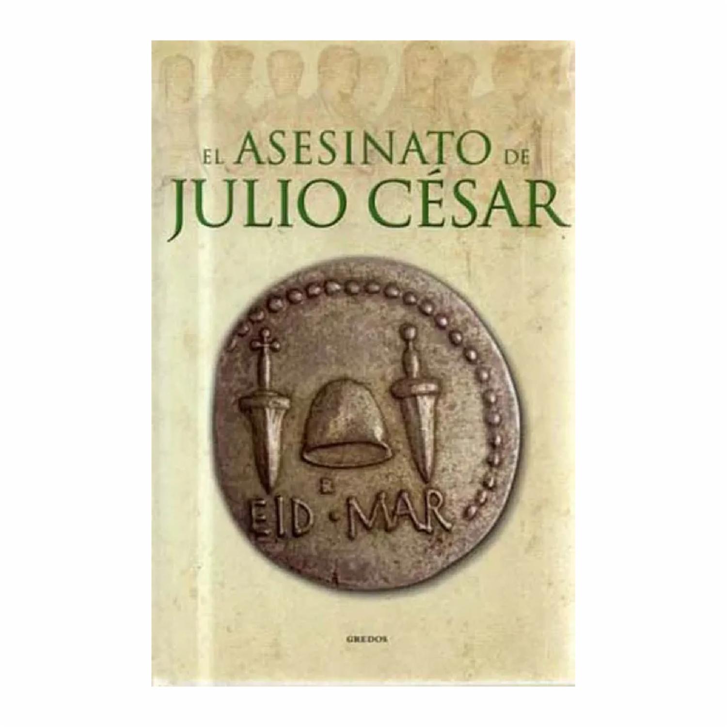 Libro El Asesinato De Julio Cesar NOVEDAD 158 páginas
