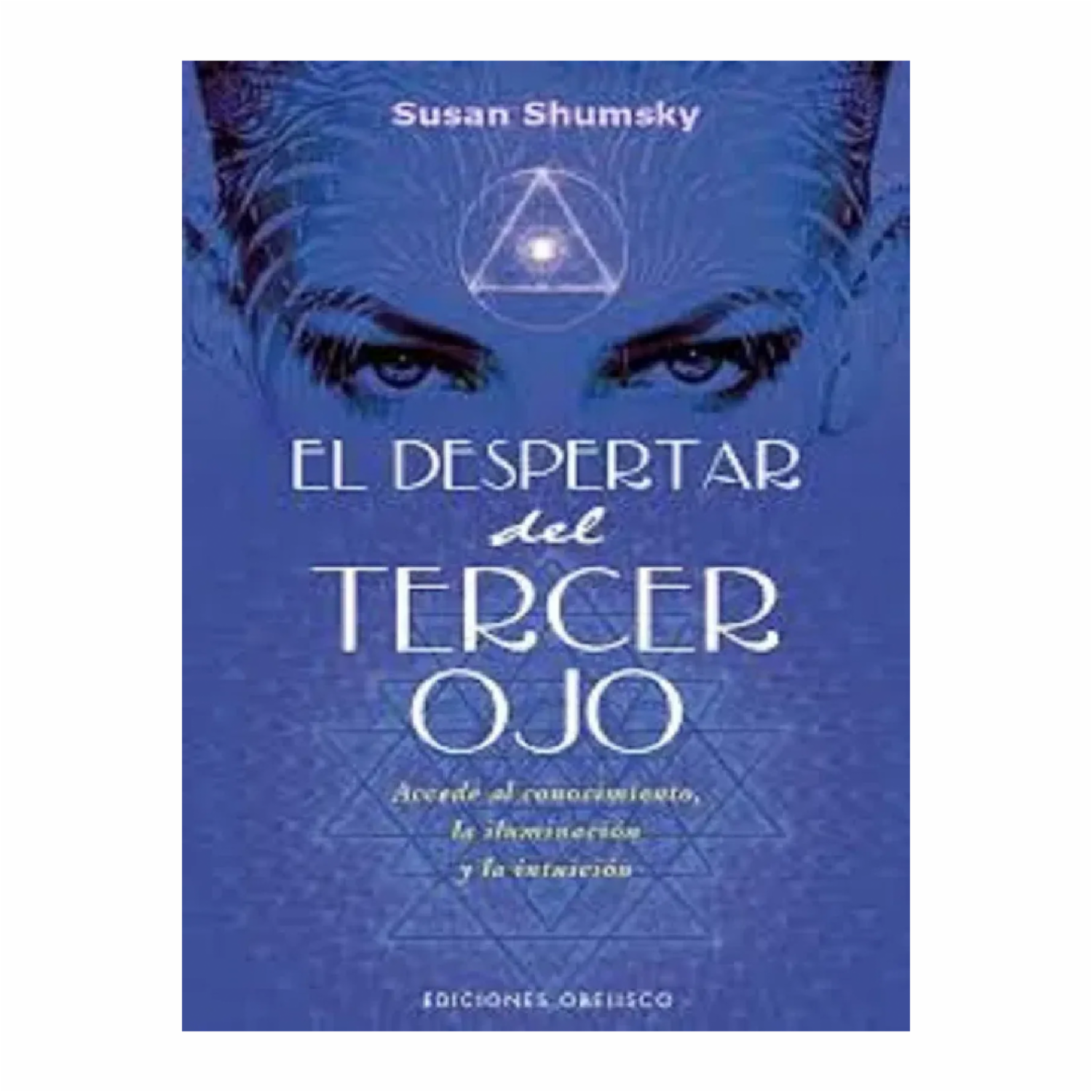 El Despertar Del Tercer Ojo Susan Shumsky EDISIONES OBELISCO 352 Páginas