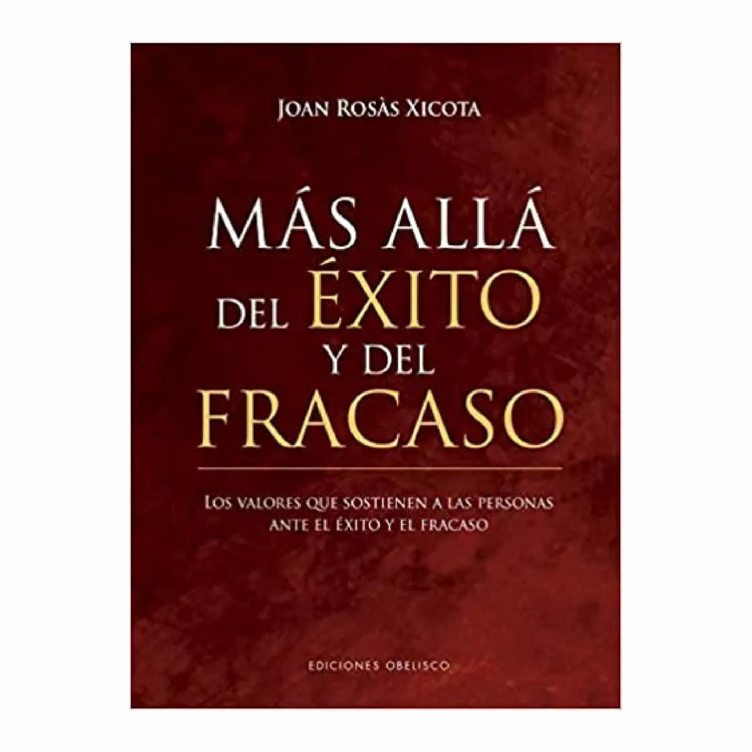 Mas Alla Del Éxito Y Del Fracaso Joan Rosàs Xicota EDISIONES OBELISCO 272 Páginas