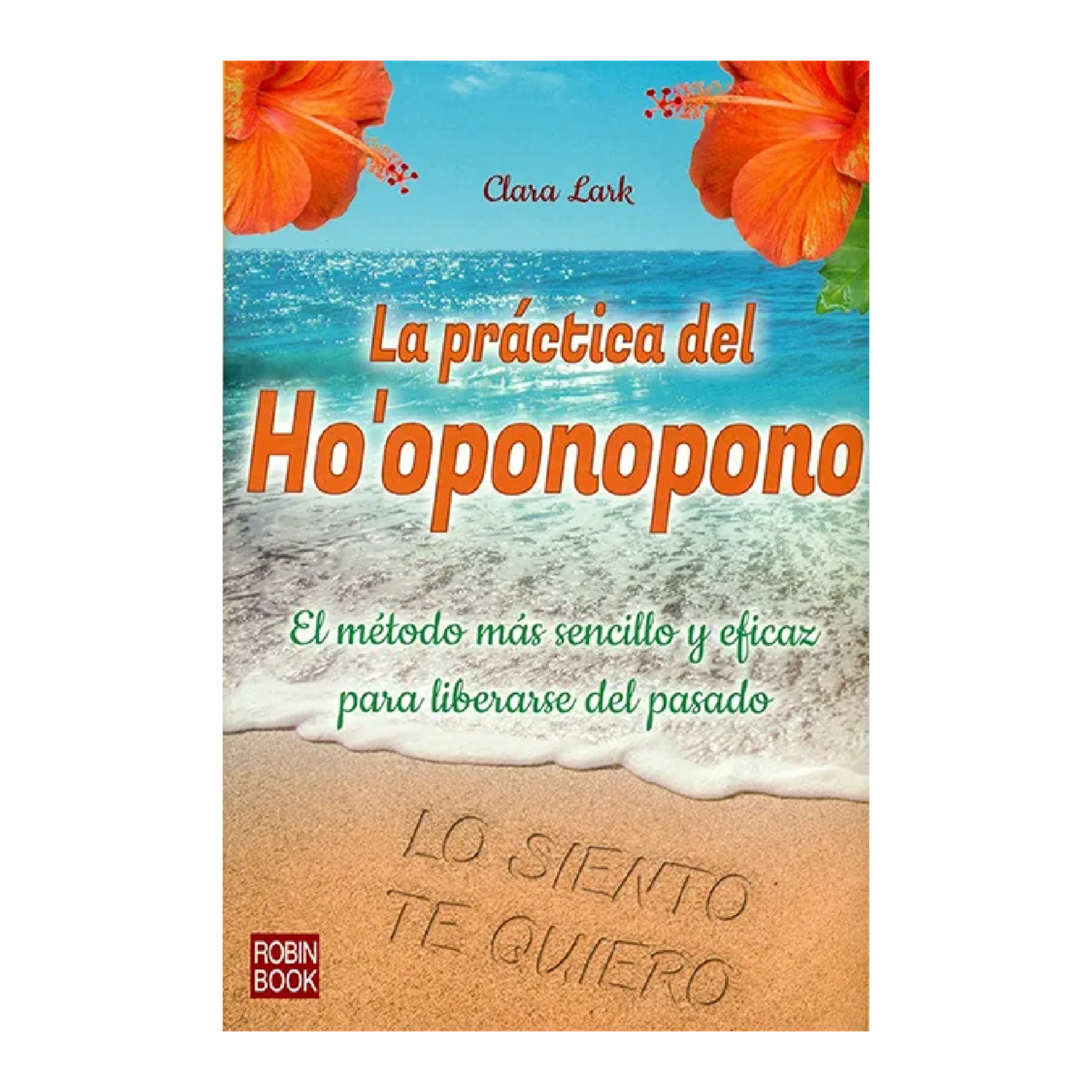 La Práctica Del Ho’oponopono Clara Lark ROBIN BOOK 176 Páginas