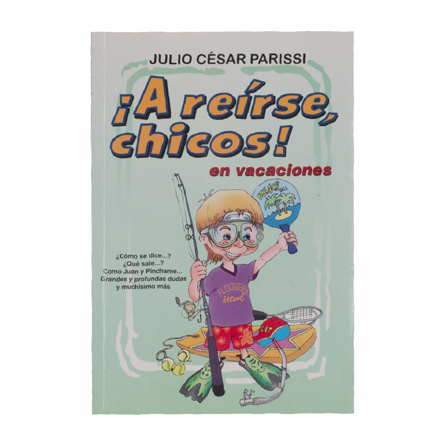 A Reírse Chicos En Vacaciones Julio Cesar Parissi ATENEO 126 Páginas