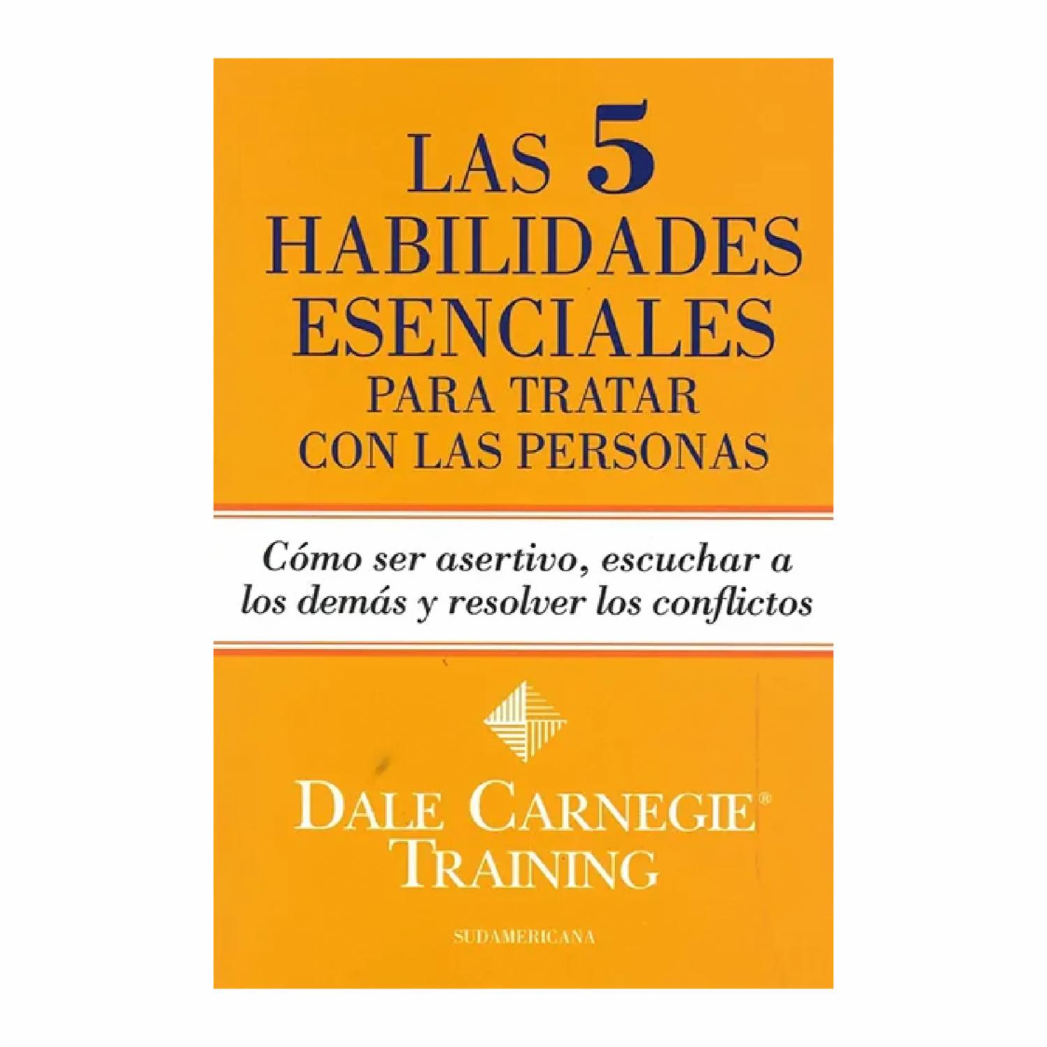 Las 5 Habilidades Esenciales Para Tratar Con Las Personas Dale Carnegie RANDOM HOUSE 315 Páginas