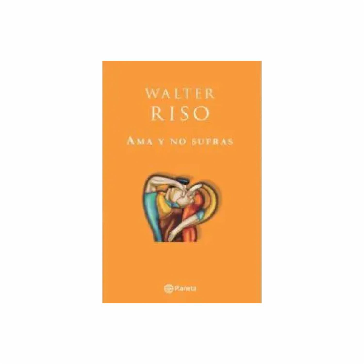 Ama Y No Sufras Walter Riso PLANETA 234 Páginas