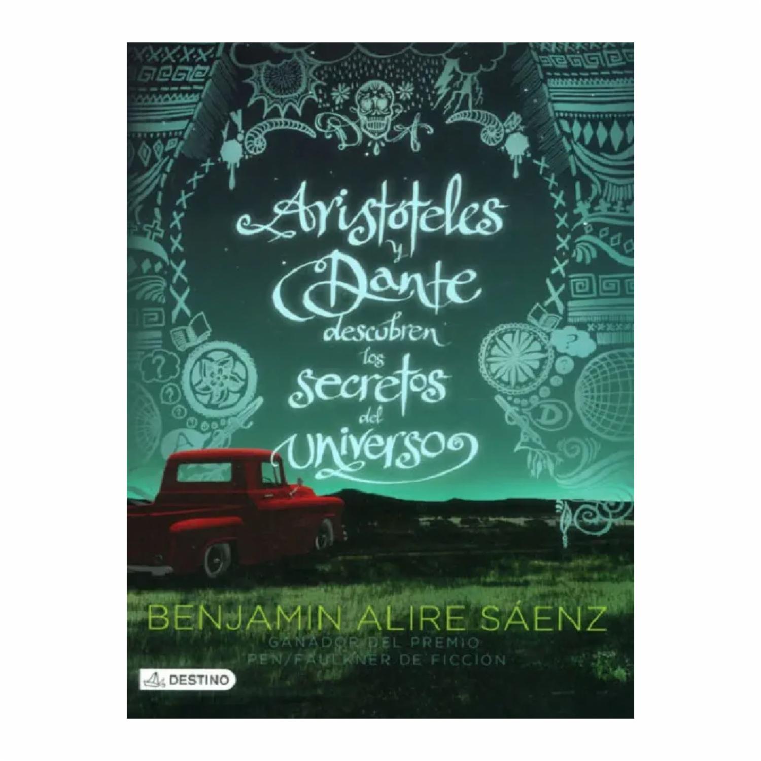 Aristóteles Y Dante Descubren Los Secretos Del Universo Benjamin Alire Saenz PLANETA 328 Páginas