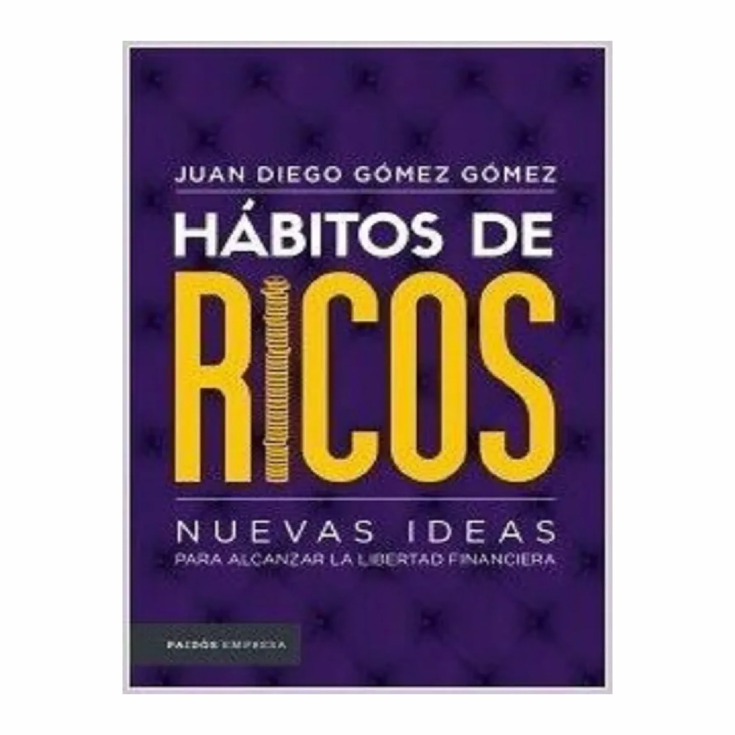Hábitos De Ricos Juan Diego Gómez Gómez PAIDÓS 200 Páginas