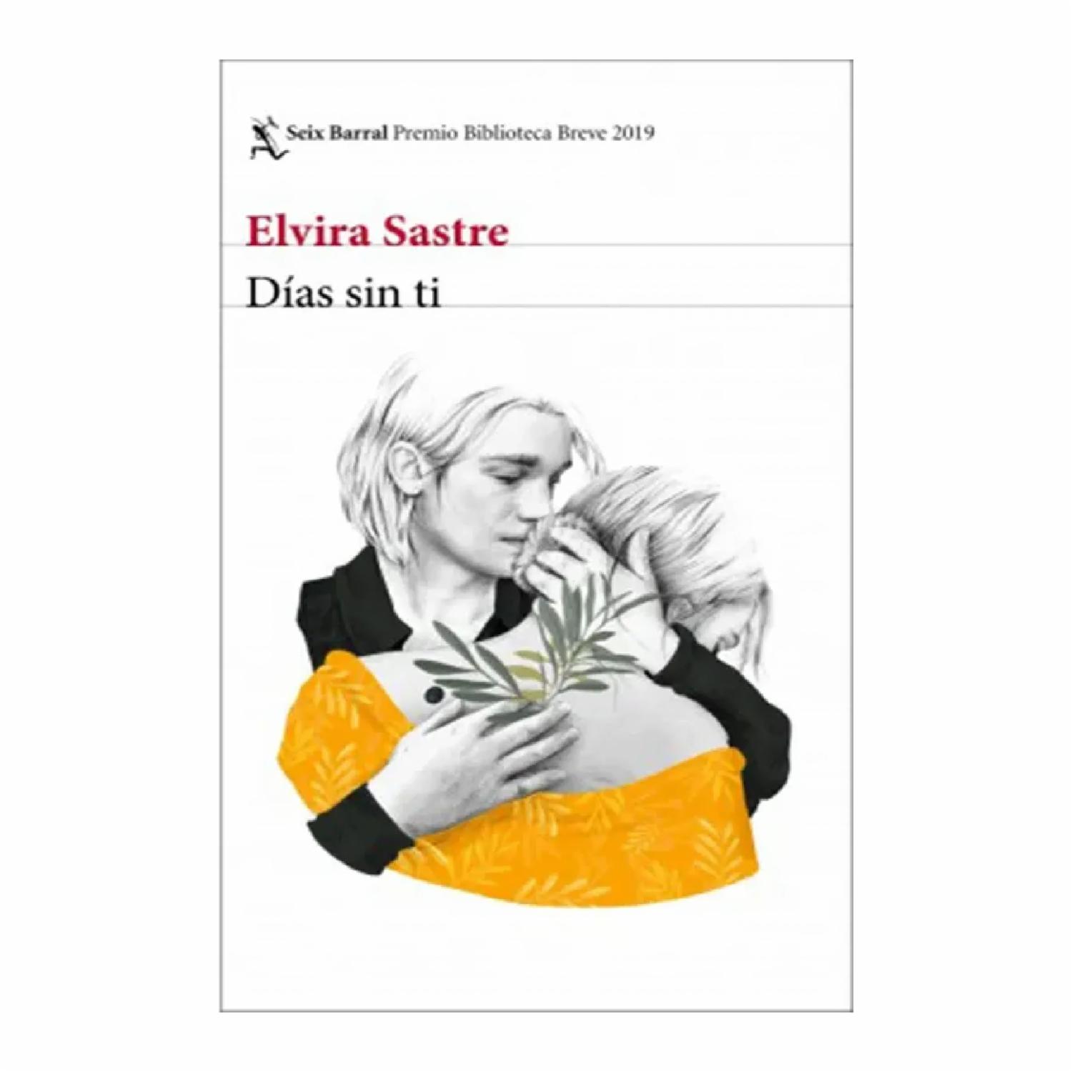 Días Sin Ti Elvira Sastre SEIX BARRAL 264 Páginas