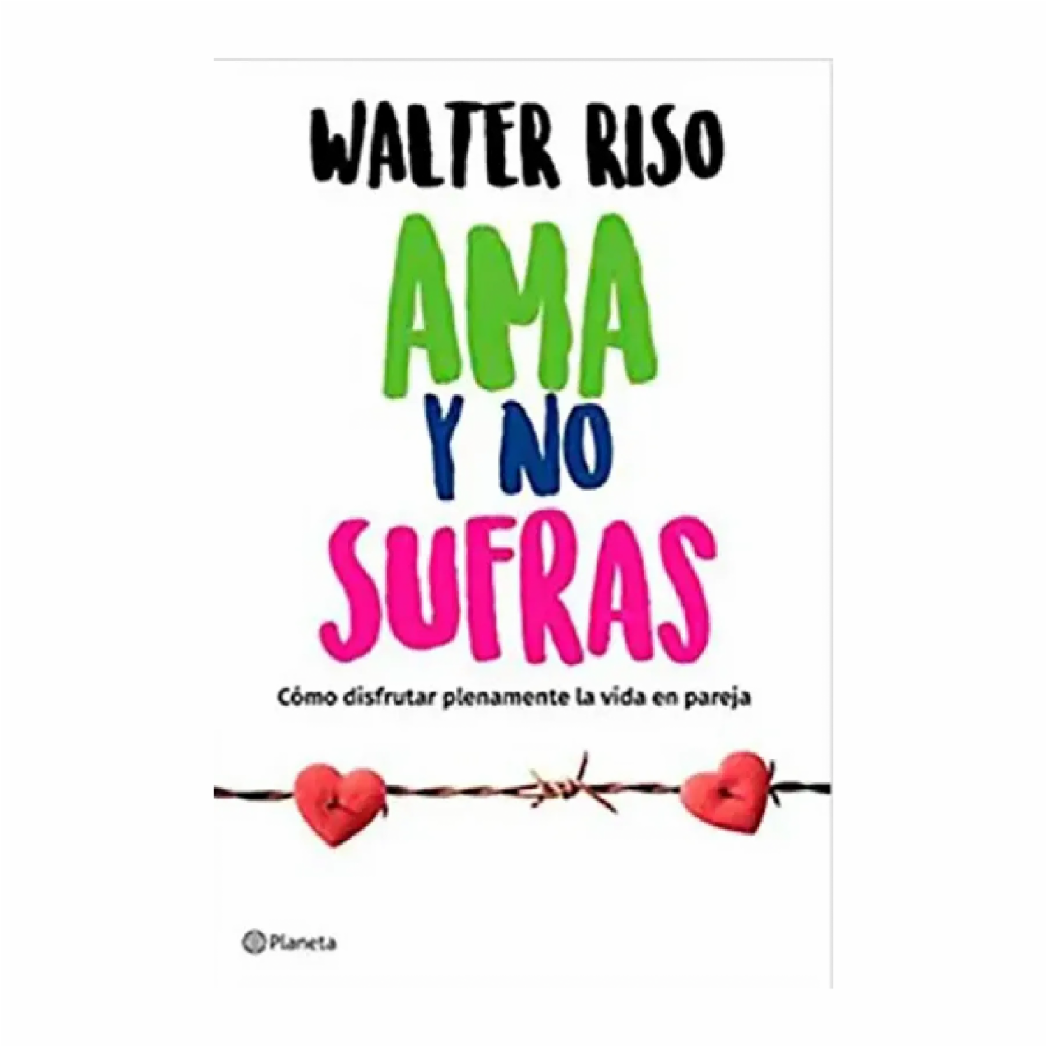 Libro Ama Y No Sufras PLANETA 229 Páginas