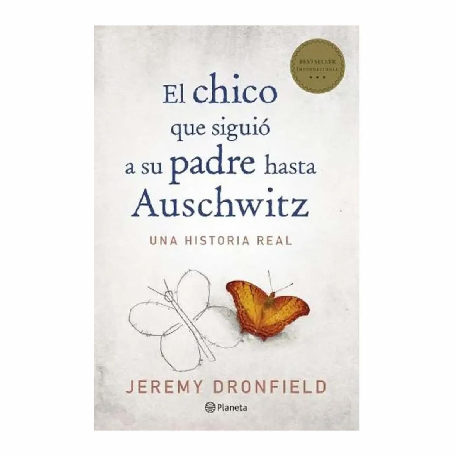 El Chico Que Siguio A Su Padre Hasta Auschwitz Jeremy Dronfield PLANETA 512 Páginas