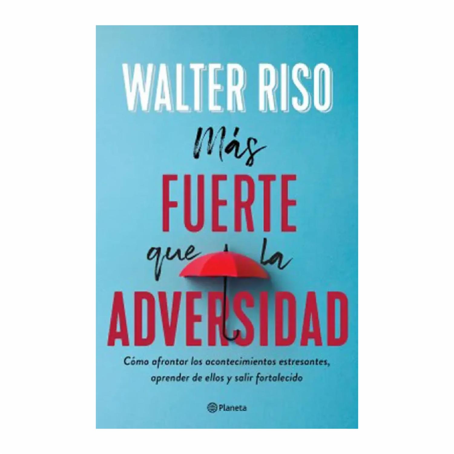 Más Fuerte Que La Adversidad Walter Riso PLANETA 184 Páginas