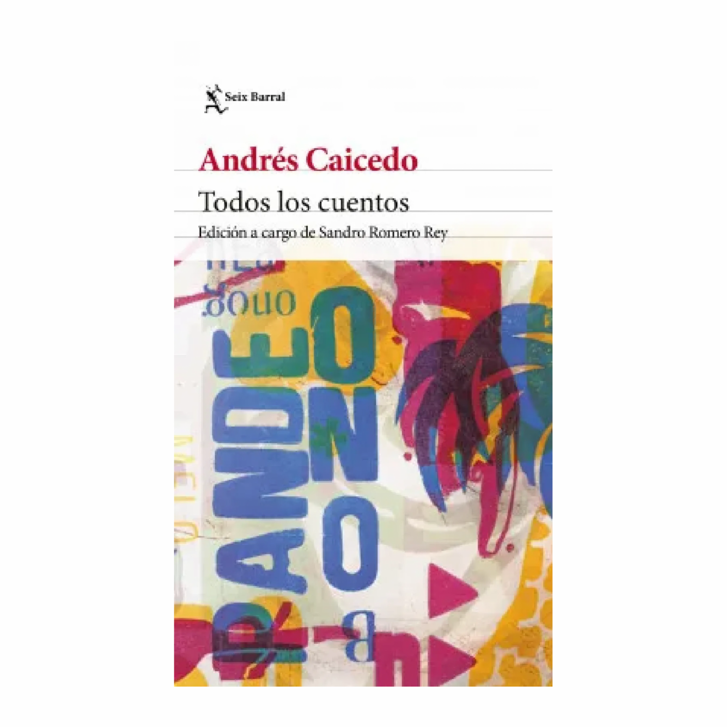 Todos Los Cuentos Caicedo Estela, Andrés PLANETA 533 Páginas