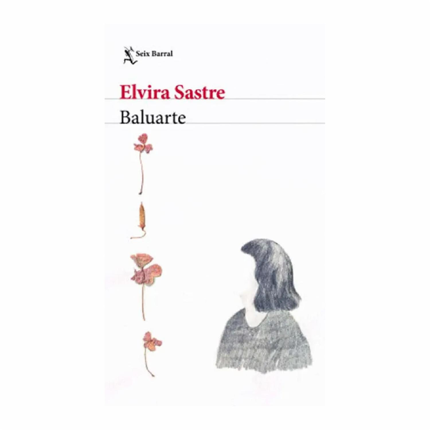 Baluarte Elvira Sastre SEIX BARRAL 128 Páginas