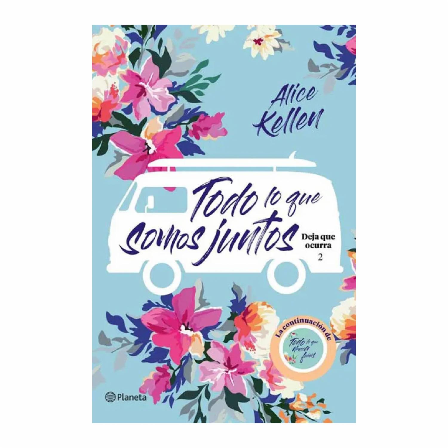 Todo Lo Que Somos Juntos Alice Kellen PLANETA 384 Páginas