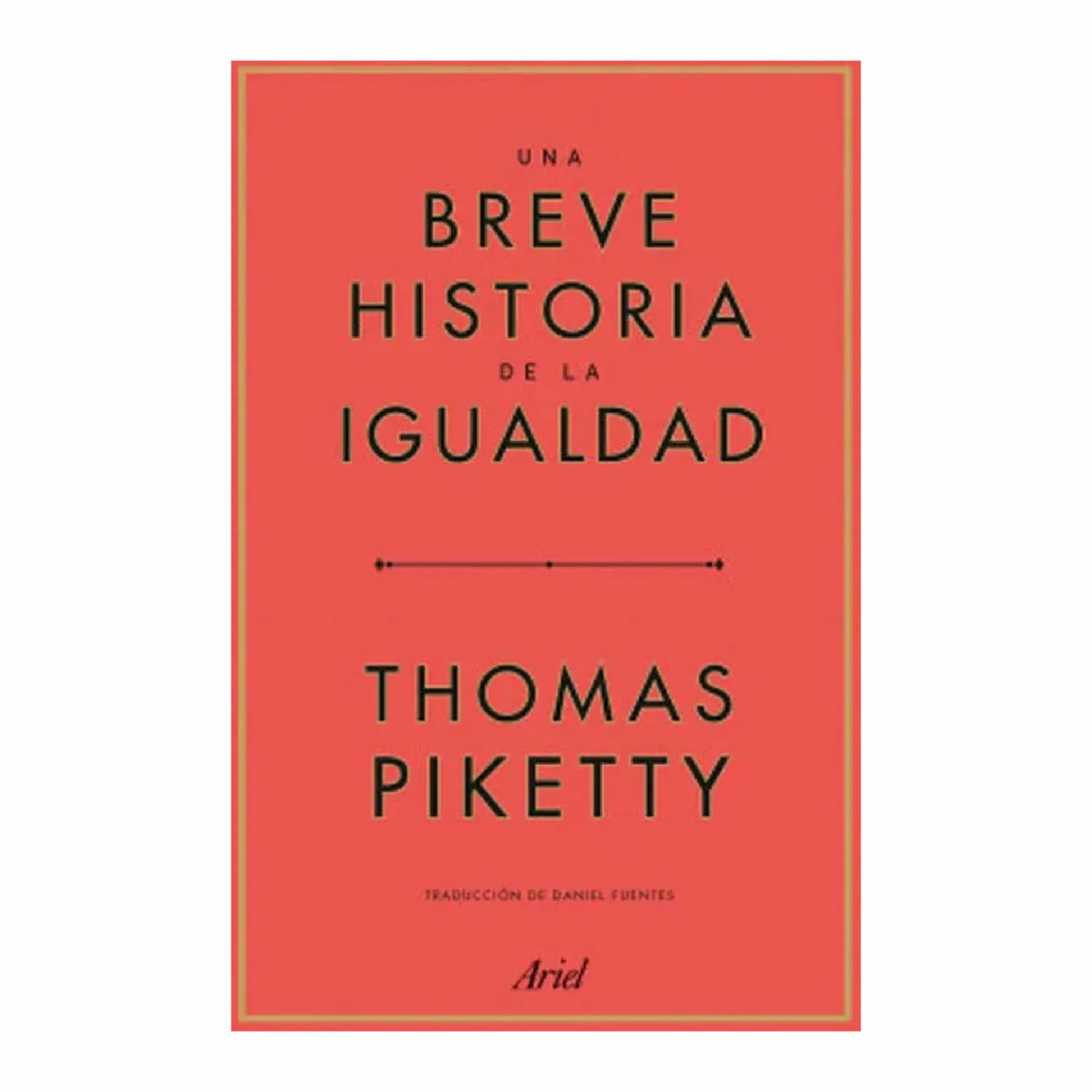 Una Breve Historia De La Igualdad Thomas Piketty ARIEL 294 Páginas