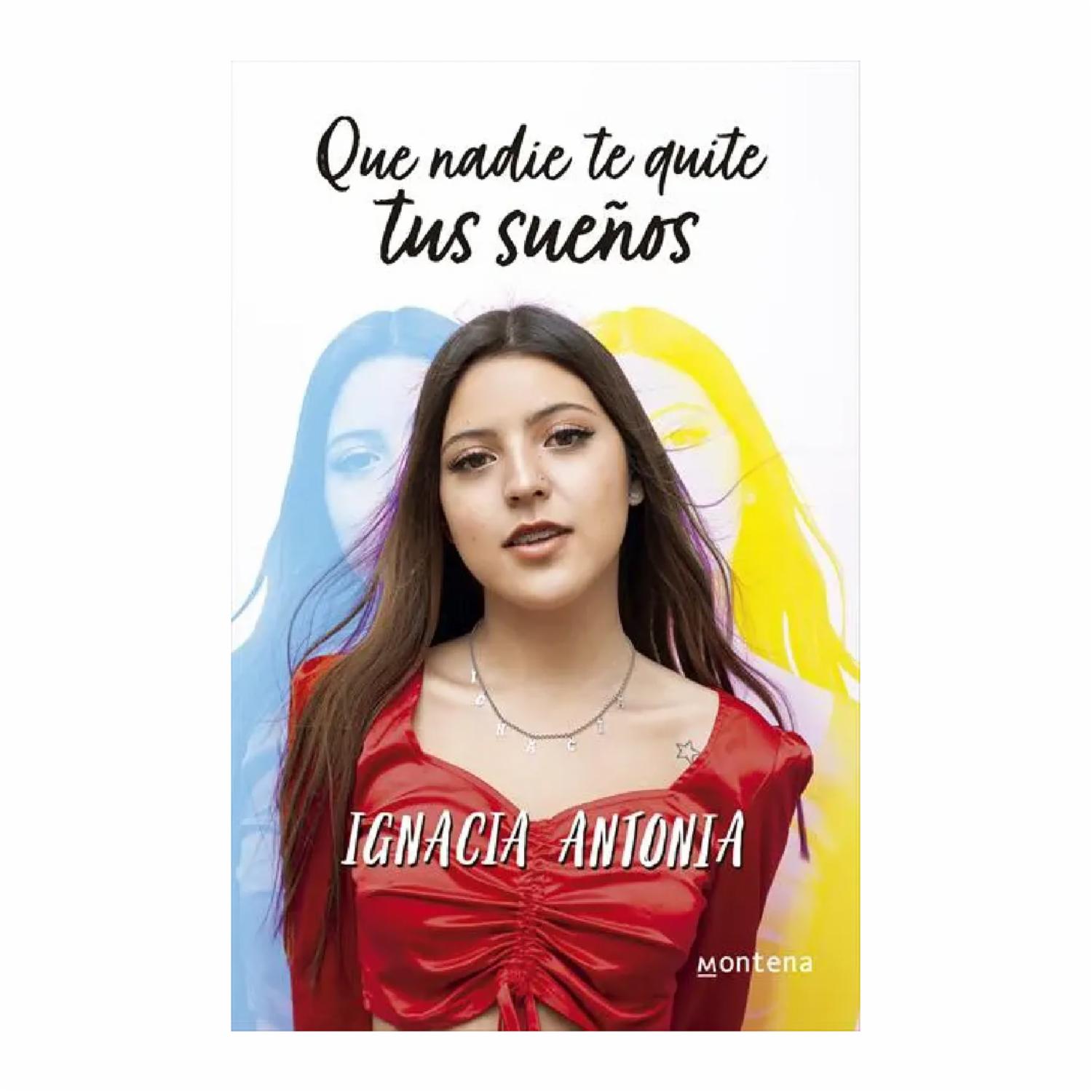 Que Nadie Te Quite Tus Sueños Ignacia Antonia MONTENA 242 Páginas