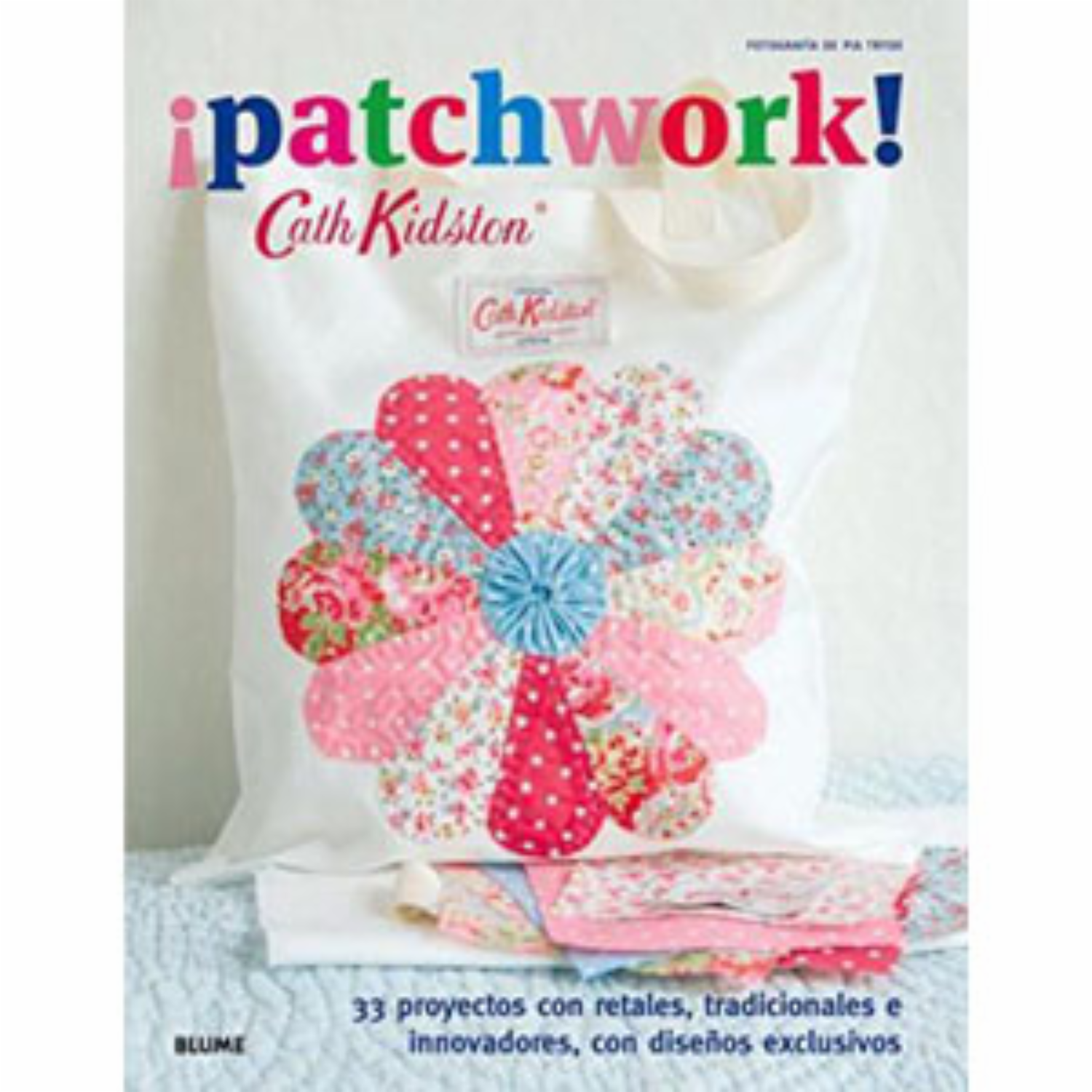 Libro Patchwork 33 Proyectos Con Retales BLUME 63 Páginas