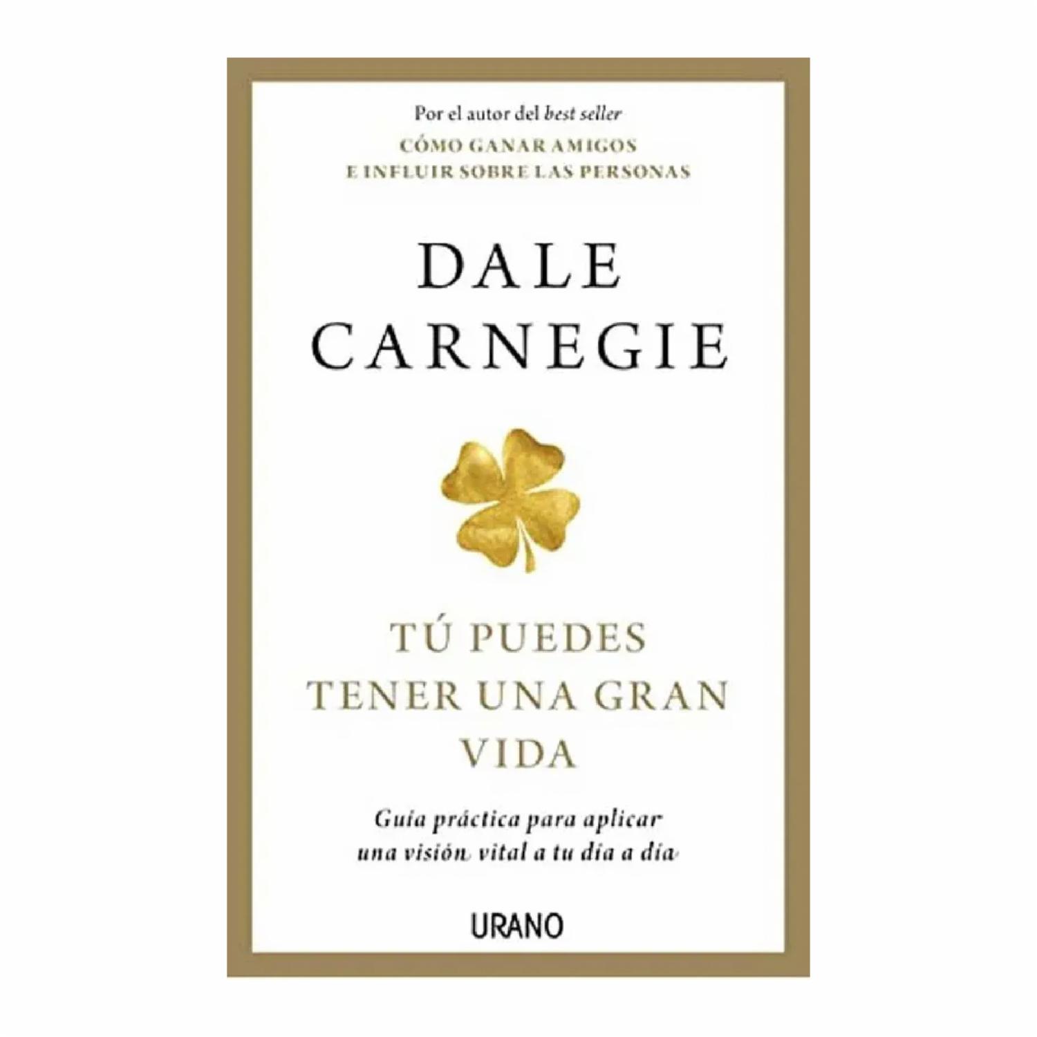 Tu Puedes Tener Una Gran Vida Dale Carnegie URANO 221 Páginas