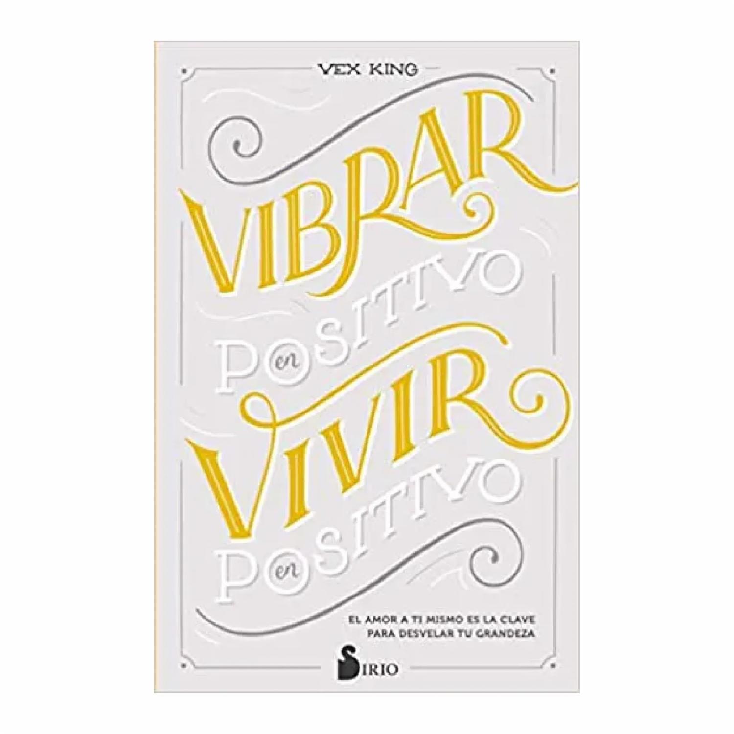Vibrar En Positivo Vivir En Positivo Vex King SIRIO 269 Páginas