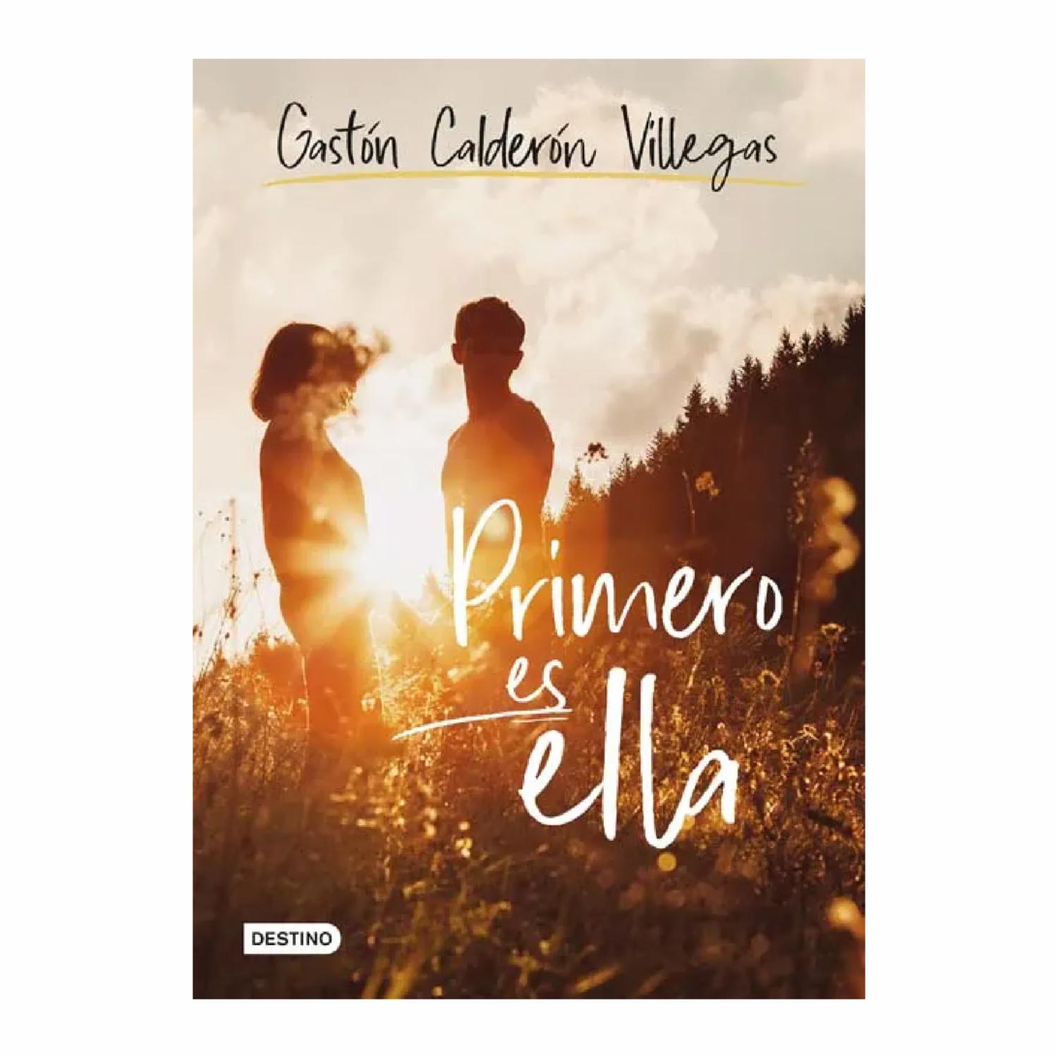 Primero Es Ella Gastón Calderón DESTINO 160 Páginas