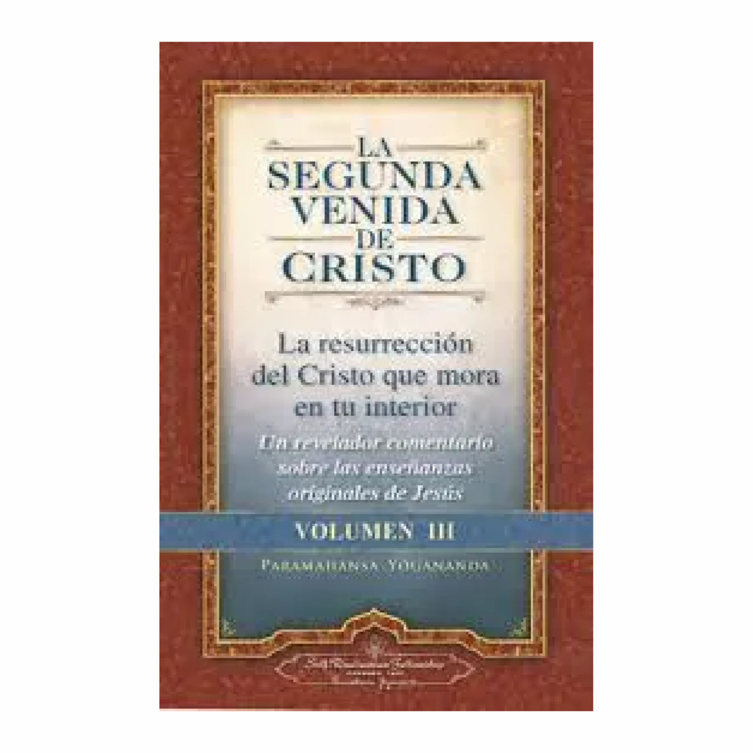 Segunda Venida De Cristo La Vol III Paramahansa Yogananda SELF-REALIZATION 596 Páginas