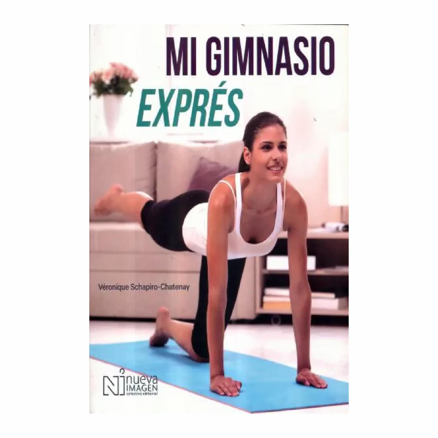Mi Gimnasio Exprés Veronique Schapiro NUEVA IMAGEN 110 Páginas