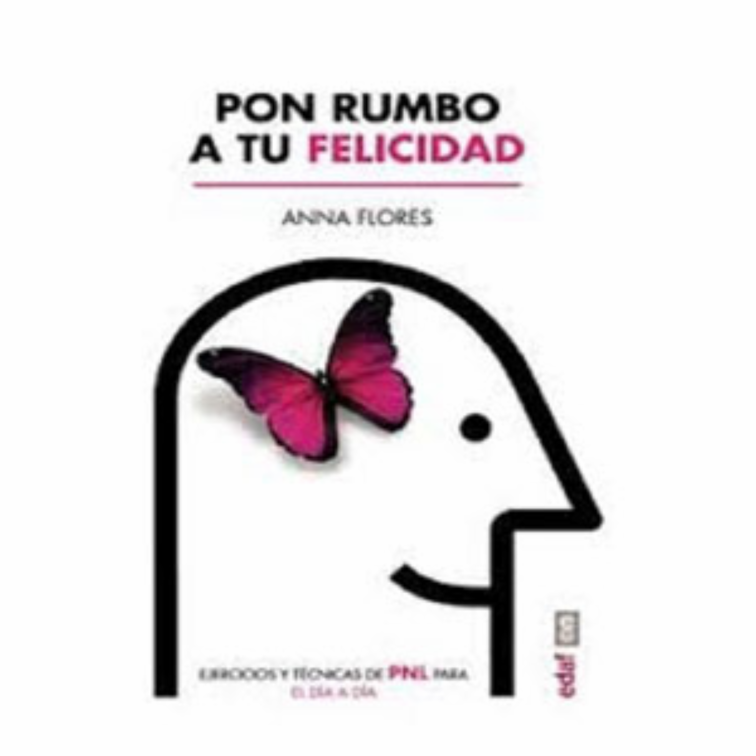 Libro Pon Rumbo A Tu Felicidad Ejercicios Y Técnicas De Pnl EDAF 237 Páginas