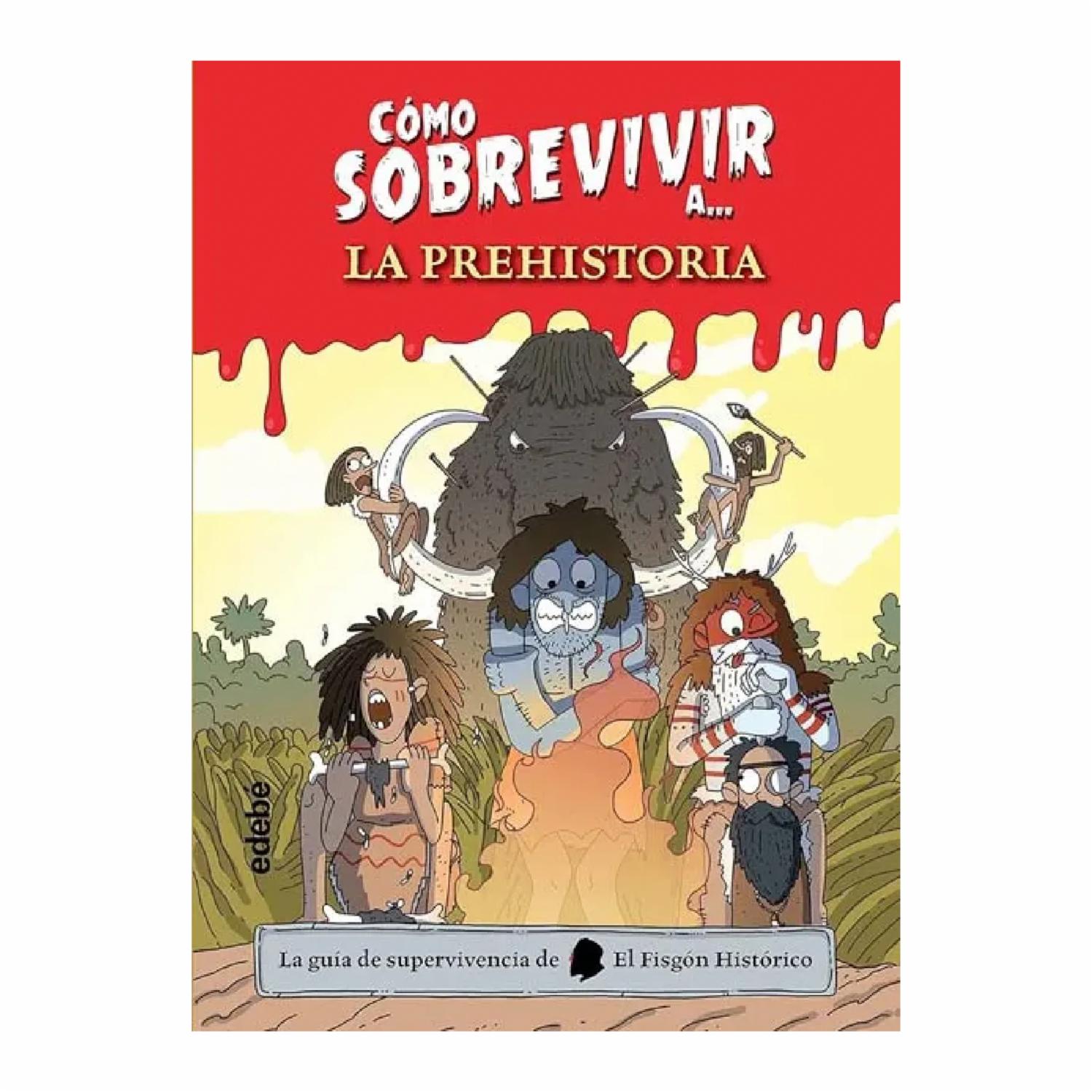 Libro Cómo Sobrevivir A La Prehistoria EDEBE 144 Páginas