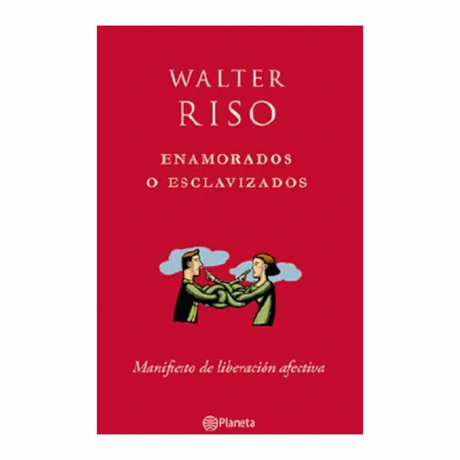 Enamorados O Esclavizados Walter Riso PLANETA 144 Páginas