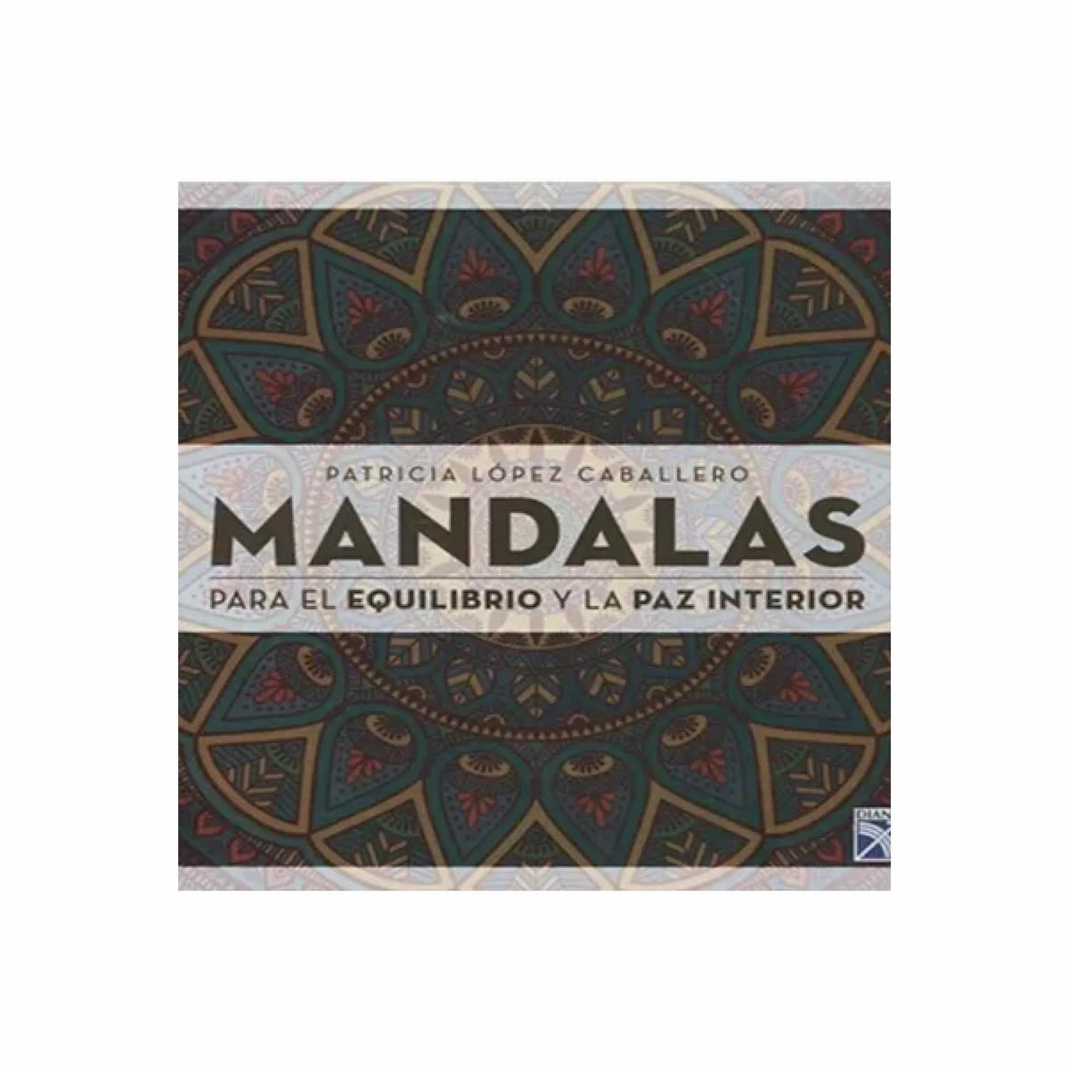 Mandalas Para El Equilibrio Y La Paz Interior Patricia López Caballero DIANA 205 Páginas