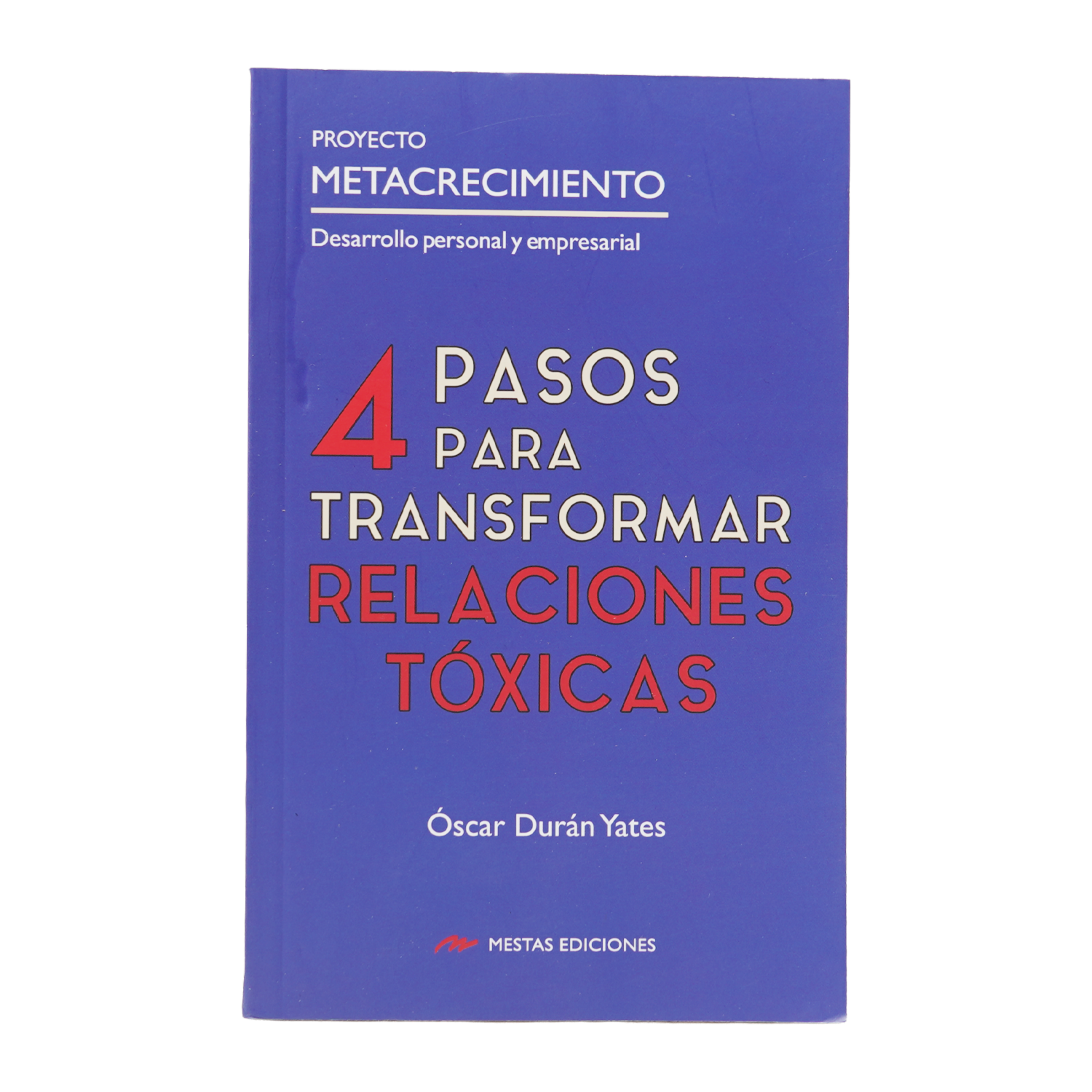Libro 4 Pasos Para Transformar Las Relaciones Toxicas MESTAS 126 Páginas