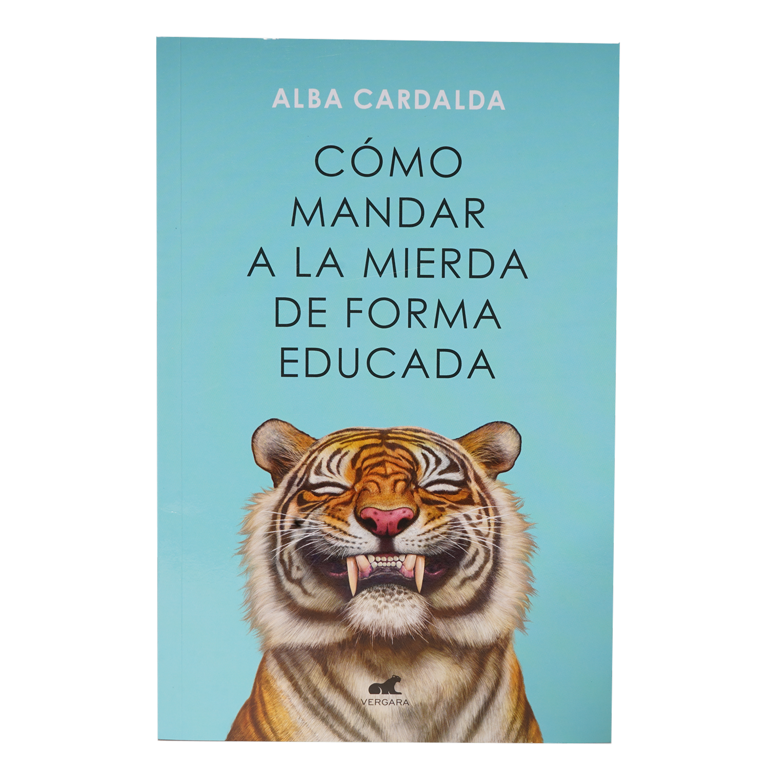 Libro Como Mandar A La Mierda De Forma Educada VERGARA 283 Páginas