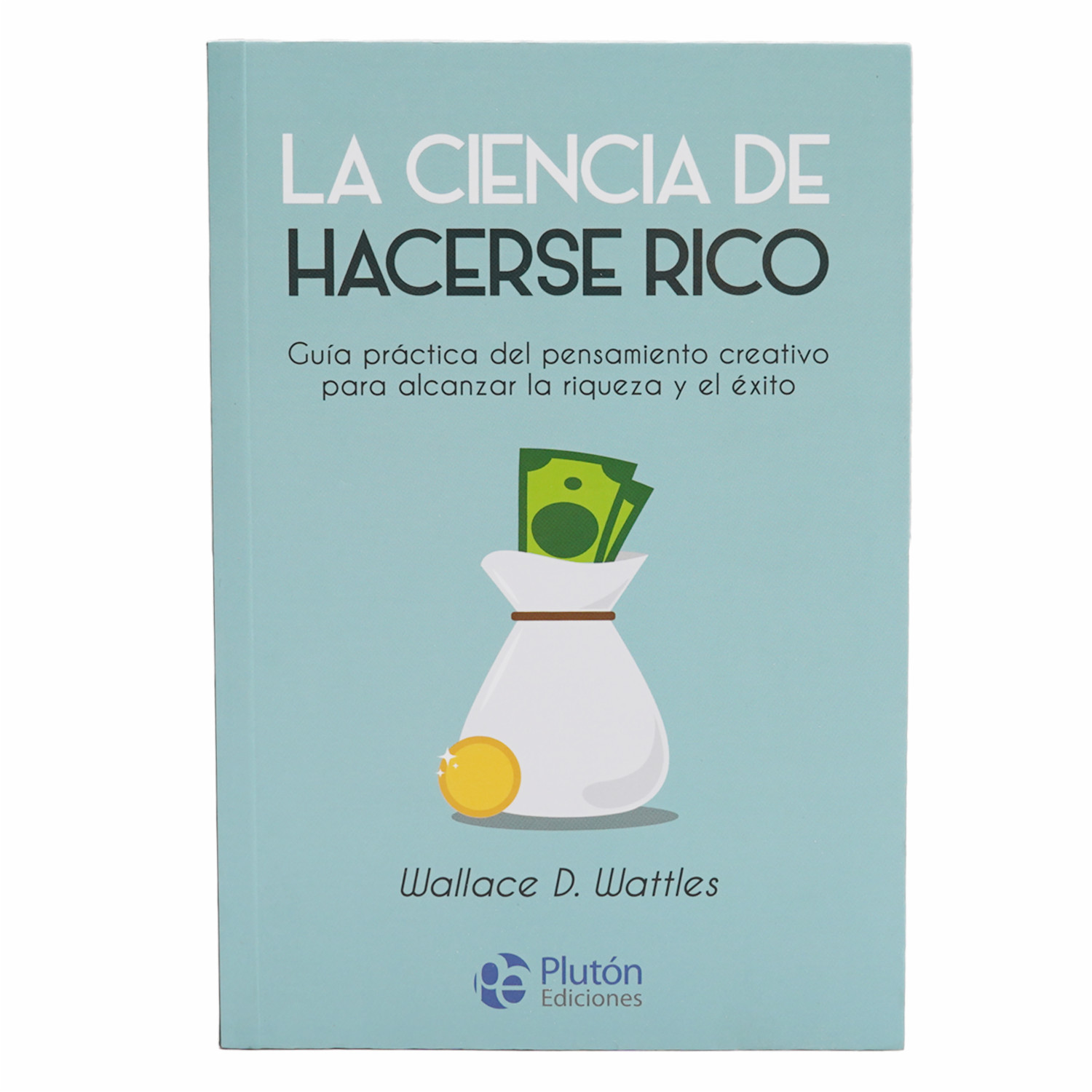 Ciencia De Hacerse Rico Wallace Delois Wattles EDICIONES SALDAÑA 125 Páginas