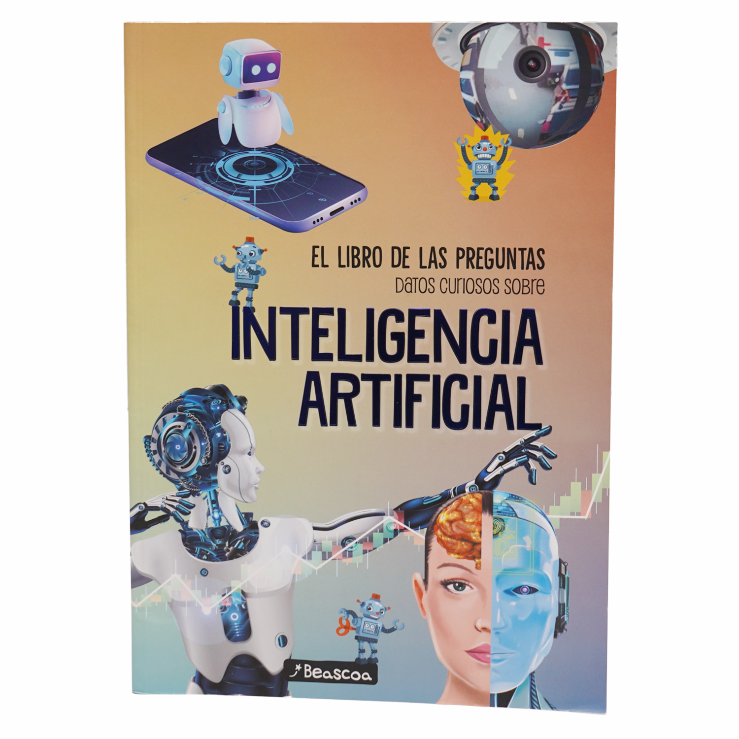 Libro El Libro De Las Preguntas Datos Curiosos Sobre Inteligencia Artificial BEASCOA 63 Páginas